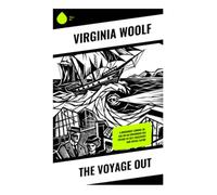 The Voyage Out: A Modernist Coming-of-Age on an Edwardian Sea Voyage of Self-Discovery and Social Satire