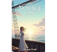 The Voyage Out: A Timeless Modernist Journey of Awakening and Discovery