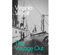 The Voyage Out: The 1915 Virginia Woolf Modern Fiction Classic (Annotated)