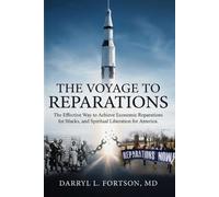 The Voyage to Reparations: The Effective Way to Achieve Economic Reparations for Blacks and Spiritual Liberation for America