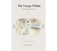 The Voyage Within: A Guided Travel & Soul-Searching Journal