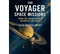 The Voyager Space Missions: From the Grand Tour to Interstellar Space (Simple Science)