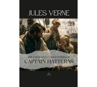 The Voyages and Adventures of Captain Hatteras: An Unabridged Story of Exploration at the Edge of the Known World