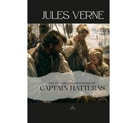 The Voyages and Adventures of Captain Hatteras: An Unabridged Story of Exploration at the Edge of the Known World