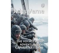THE VOYAGES AND ADVENTURES OF CAPTAIN HATTERAS (Annotated) (Translated)