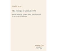The Voyages of Captain Scott: Retold from the Voyage of the Discovery and Scott's Last Expedition