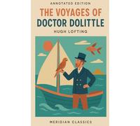 The Voyages of Doctor Dolittle (Meridian Classics Annotated Edition)