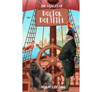 The Voyages of Doctor Dolittle: The Second of the Doctor Dolittle books - Further Tales of Adventure with Animal Friends (Annotated)