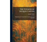 The Voyages of Jacques Cartier: Published From the Originals With Translations, Notes and Appendices
