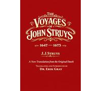 The Voyages of John Struys 1647 - 1673: A New Translation from the Original Dutch
