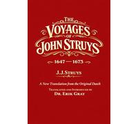 The Voyages of John Struys 1647 - 1673: A New Translation from the Original Dutch