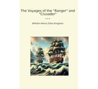 The Voyages of the "Ranger" and "Crusader" (Classic Books)
