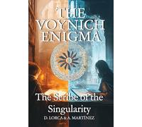 The Voynich Enigma: The Scribe of the Singularity