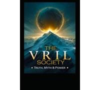 The Vril Society: Truth, Myth & Power (Ancient Aliens & Ancient Mysteries)