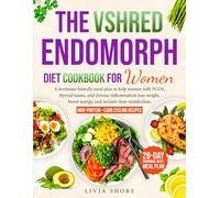 THE VSHRED ENDOMORPH DIET COOKBOOK FOR WOMEN: A Hormone-Friendly Meal Plan to Help Women with PCOS, Thyroid Issues, and Chronic Inflammation Lose Weight, Boost Energy, and Reclaim their Metabolism