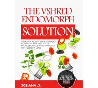 The VSHRED Endomorph Solution.: A Proven Nutrition & Workout Blueprint for Moms and Professionals Who Struggle with Weight Loss.
