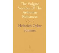 The Vulgate Version Of The Arthurian Romances: Edited From Manuscripts In The British Museum; Lestoire de Merlin
