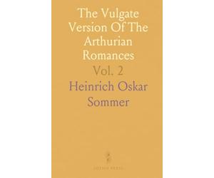 The Vulgate Version Of The Arthurian Romances: Edited From Manuscripts In The British Museum; Lestoire de Merlin