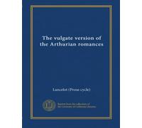 The vulgate version of the Arthurian romances (v.1-7 index)