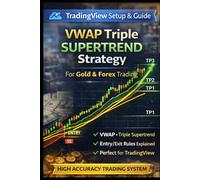 The VWAP & Triple Supertrend Trading System: Catch Clean Trends, Eliminate Bad Entries, and Trade with Confidence on Every Setup (High-Value Trading Strategy Series™)