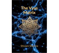 The Vyas Matrix: Rewiring Your Brain for Power, Peace, and Ancestral Purpose