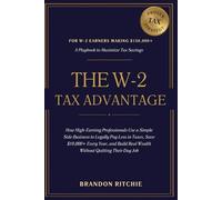 The W-2 Tax Advantage: How High-Earning Professionals Use a Simple Side Business to Legally Pay Less in Taxes, Save $10,000+ Every Year, and Build Real Wealth Without Quitting Their Day Job