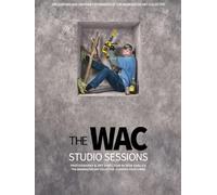 The WAC Studio Sessions: Encounters and Creative Experiments at the Warrington Art Collective