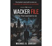 The WACKER File: A City That Learned to Lie (The WACKER File Series)