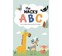 The Wacky ABC: Silly Stories from Alligator to Zebra!