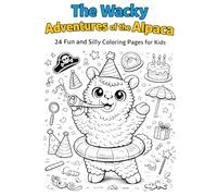 The Wacky Adventures of the Alpaca: 24 Fun and Silly Coloring Pages for Kids and Adults