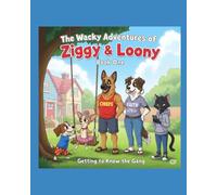 The Wacky Adventures of Ziggy and Loony: Book 1 "Getting to Know the Gang"