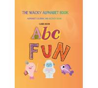 The wacky Alphabet book (Clara Moon's Kids Coloring & Story Books)
