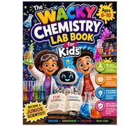 the wacky chemistry lab book for kids: 15 safe home experiments, funny comic stories, stem activities, science facts, observation journals, and easy step-by-step chemistry fun for children