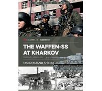 The Waffen-SS at Kharkov: February-March 1943 (Casemate Illustrated, 46)