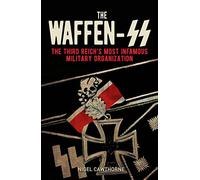 The Waffen-SS: The Third Reich's Most Infamous Military Organization (Sirius Military History)