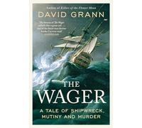 The Wager: a tale of shipwreck, mutiny and murder