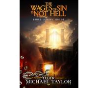The Wages of Sin Is Not Hell: Bible Study Guide