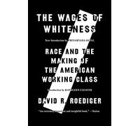 The Wages of Whiteness: Race and the Making of the American Working Class
