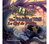 The Wailing Well - Le Cri du Puits: An illustrated story about balancing authenticity and conformity - US edition (Fables Affable - USA)