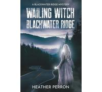The Wailing Witch of Blackwater Ridge (Blackwater Ridge Mysteries)