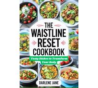 THE WAISTLINE RESET COOKBOOK: Tasty Dishes to Transform Your Body