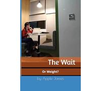 The Wait: Is it Wait or Weight?: 1 (The Kali Apple Series - True To Life Story)