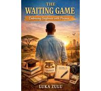 The Waiting Game: Embracing Singleness with Purpose: 1 (Alone But Not Lonely)