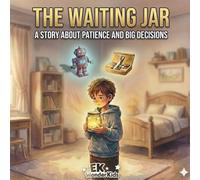 The Waiting Jar: A Heartwarming Story About Patience, Choices, and Emotional Growth for Kids (The Seeds of Character Series)