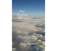 The Waiting Room: A Cosmic Journey of Life, Learning, and Dying