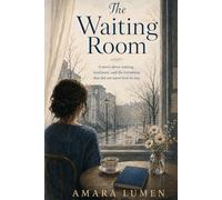The Waiting Room: A novel about waiting, loneliness, and the people who forgot how to stay.
