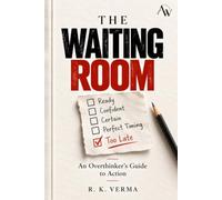 THE WAITING ROOM: An Overthinker's Guide to Action