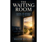 The Waiting Room: Leaving the Invisible Prisons of the Mind (Structures of Reality)