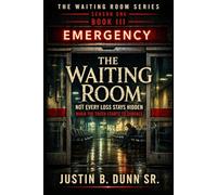 The Waiting Room: Not Every Loss Stays Hidden: When the Truth Starts to Surface (The Waiting Room Season One)