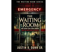 The Waiting Room: Not Every Loss Stays Hidden: When the Truth Starts to Surface (The Waiting Room Season One)